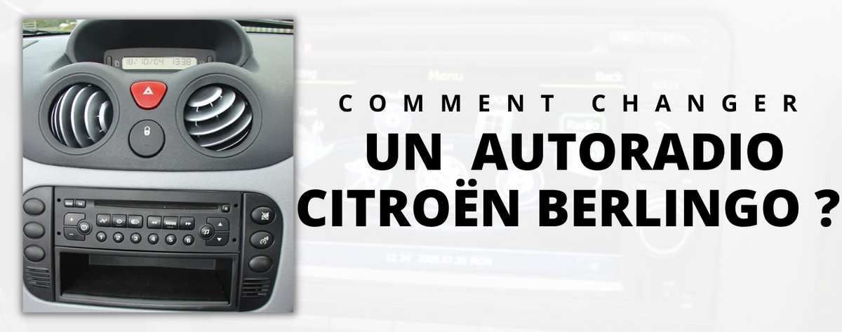 Comment changer l'autoradio d'un Citroën Berlingo ?, autoradio-boutique