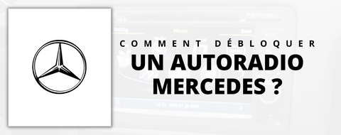 Comment débloquer un autoradio Mercedes ?