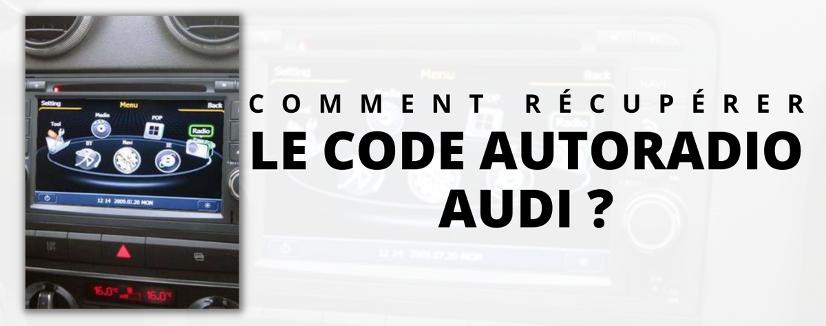 Comment Récupérer le Code Autoradio Audi ?