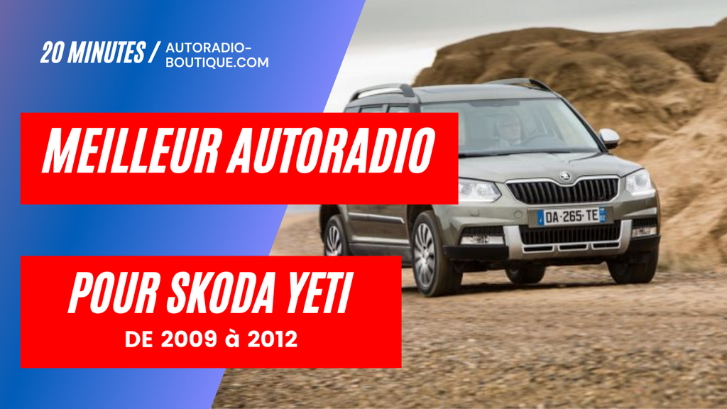 Test du meilleur autoradio Skoda Yeti 2009-2012