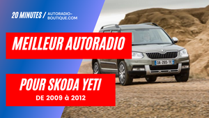 Test du meilleur autoradio Skoda Yeti 2009-2012