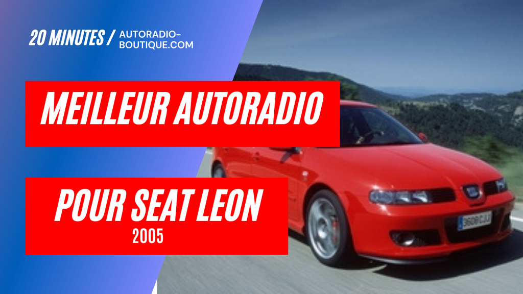 Test du meilleur autoradio pour Seat Leon de 2005