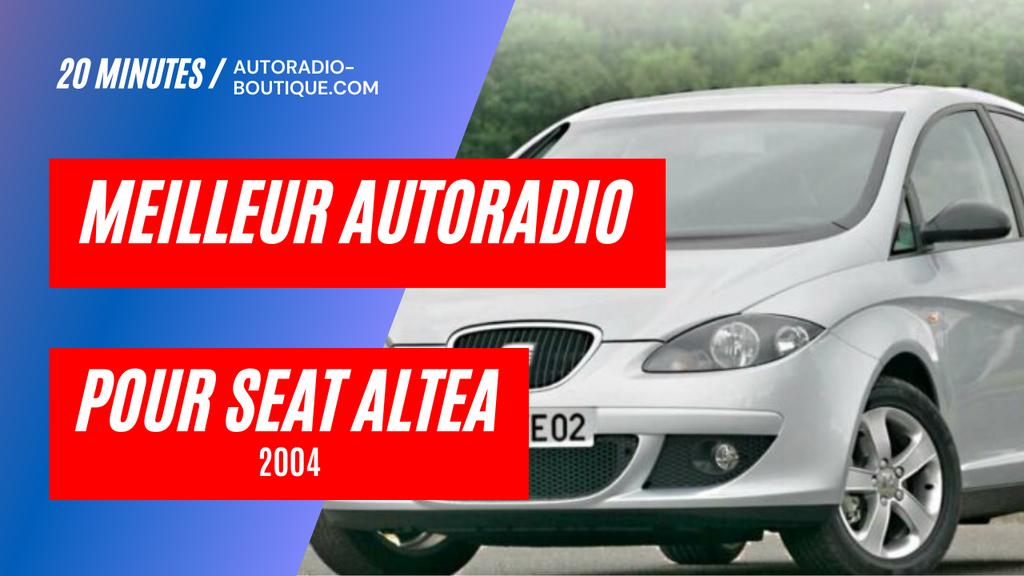 Test du meilleur autoradio pour Seat Altea de 2004
