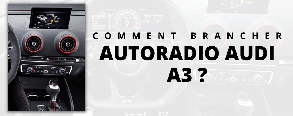 Comment Brancher Autoradio Audi A3 ?