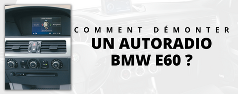 Comment démonter un autoradio sur BMW E60 ?, autoradio-boutique