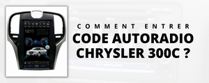 Comment entrer le code autoradio sur Chrysler 300C ?