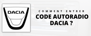 Comment entrer le code autoradio d'une Dacia ?