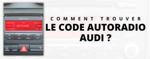 Comment trouver le code autoradio Audi ?