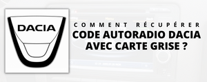 Récupérer le code autoradio Dacia avec la carte grise